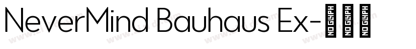 NeverMind Bauhaus Ex字体转换